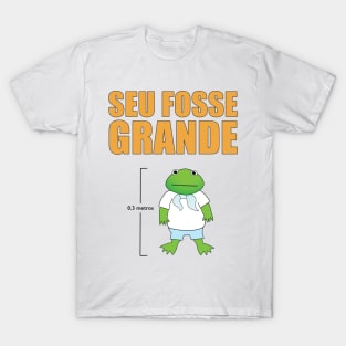 Seu Fosse Grande T-Shirt